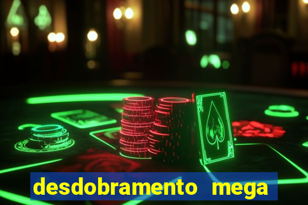 desdobramento mega sena 36 dezenas grátis