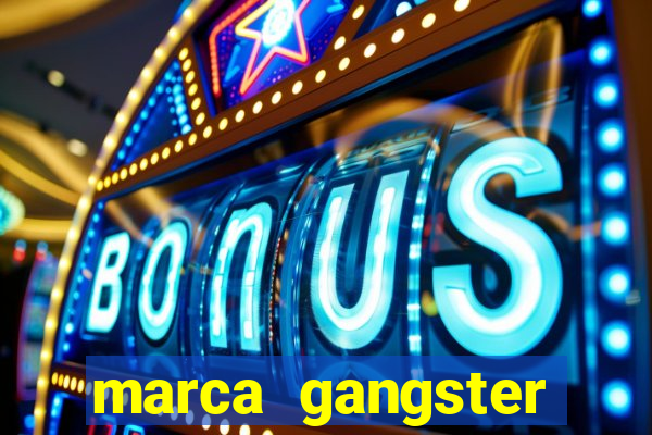 marca gangster significado marca gangster é boa