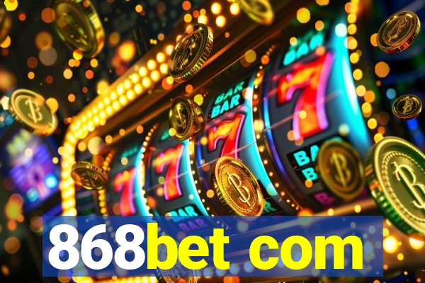 868bet com