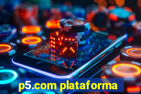 p5.com plataforma