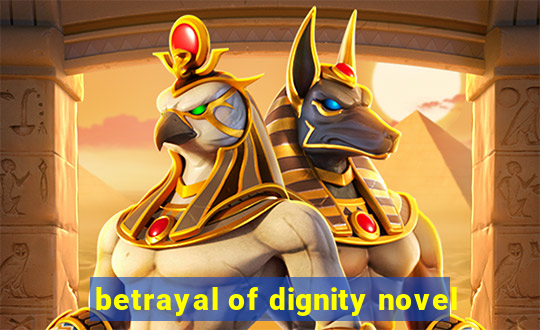 betrayal of dignity novel