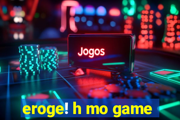 eroge! h mo game