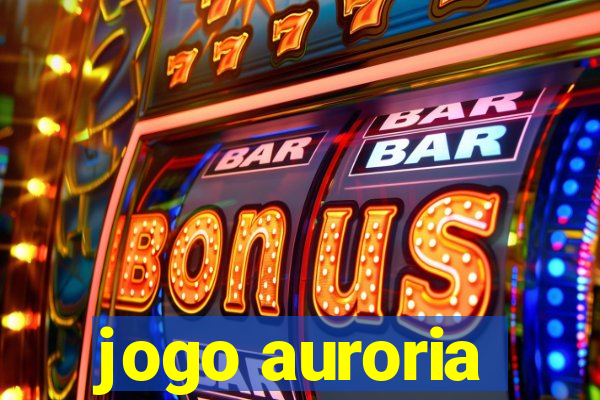 jogo auroria