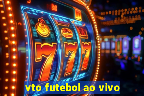vto futebol ao vivo