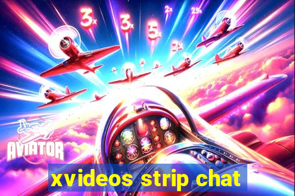 xvideos strip chat