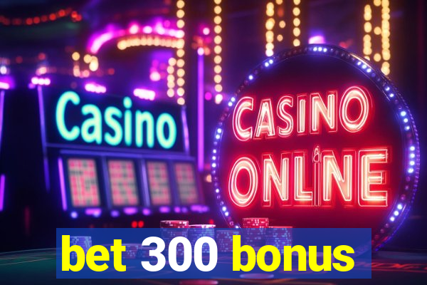 bet 300 bonus