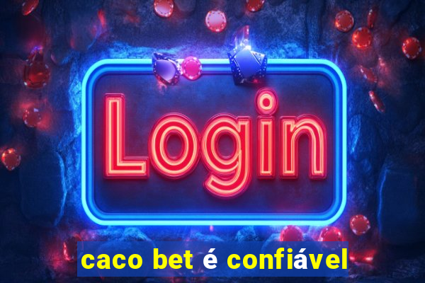 caco bet é confiável