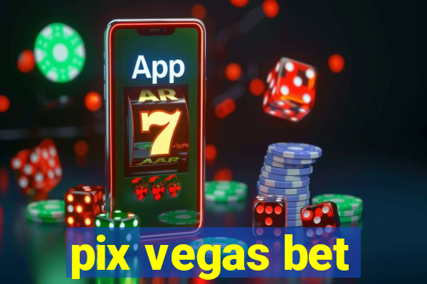 pix vegas bet