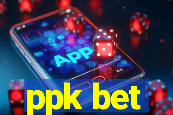 ppk bet