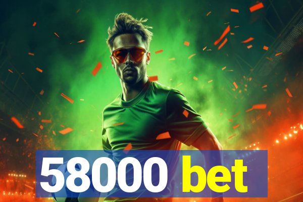 58000 bet