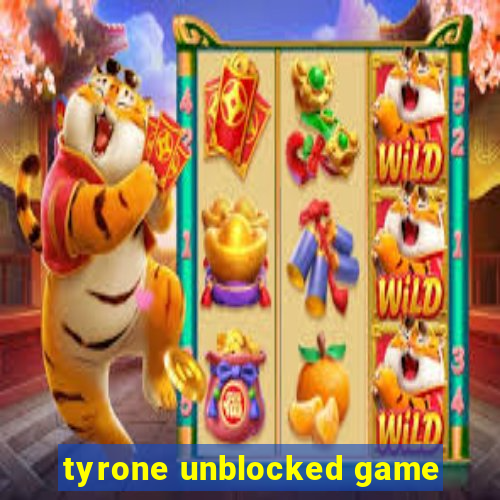 tyrone unblocked game
