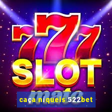 caça níqueis 522bet
