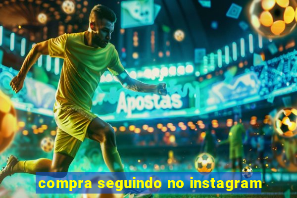 compra seguindo no instagram