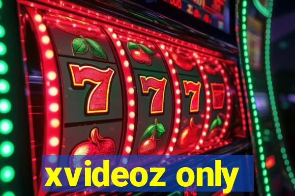 xvideoz only