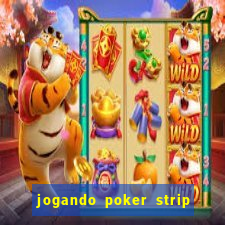 jogando poker strip com a mae