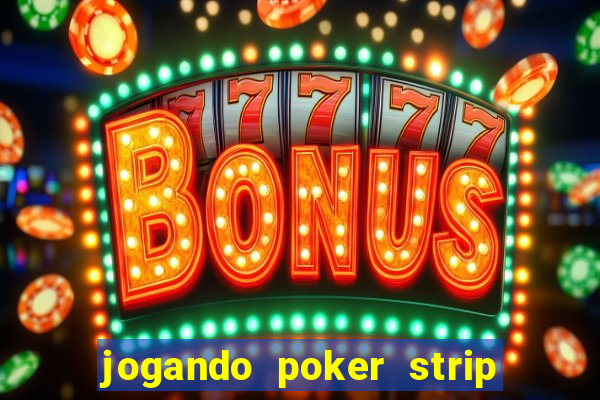 jogando poker strip com a mae