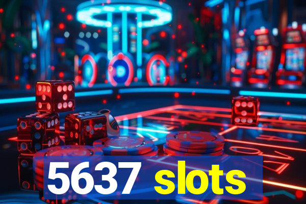 5637 slots