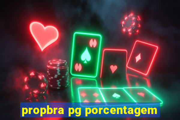 propbra pg porcentagem