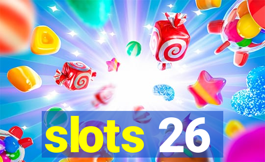 slots 26