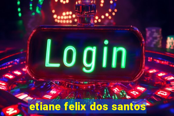 etiane felix dos santos
