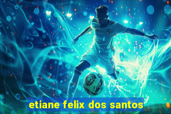 etiane felix dos santos