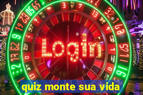 quiz monte sua vida