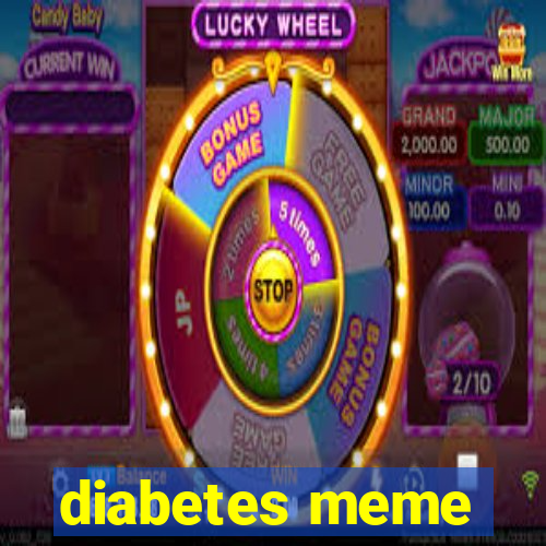 diabetes meme