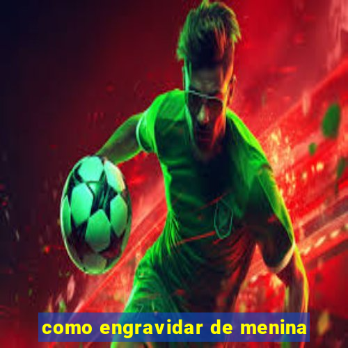 como engravidar de menina