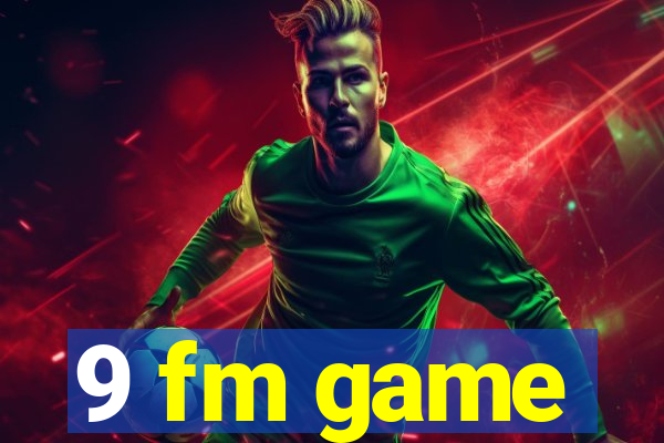 9 fm game