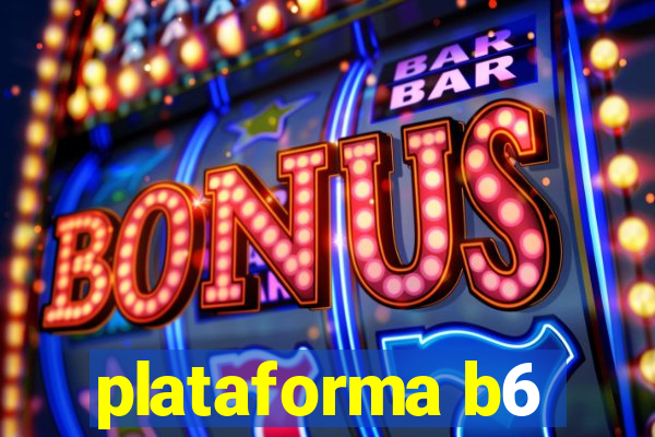 plataforma b6