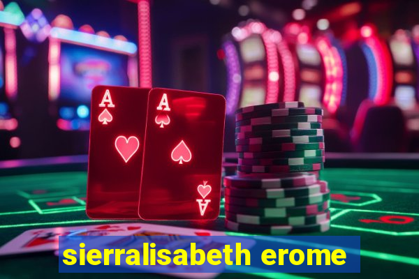 sierralisabeth erome