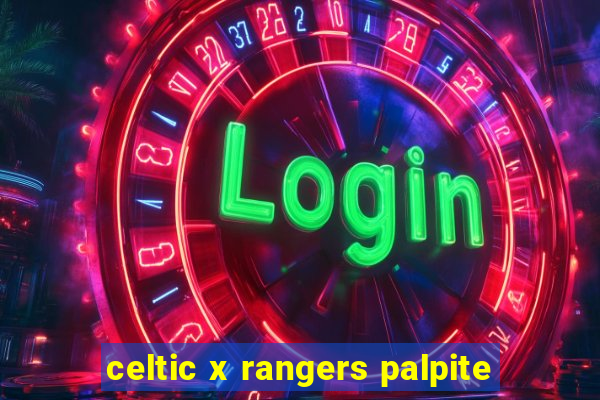 celtic x rangers palpite
