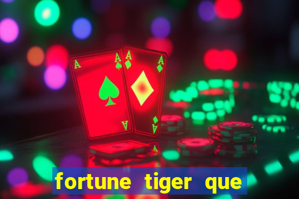 fortune tiger que mais paga