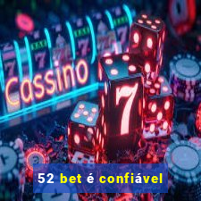 52 bet é confiável