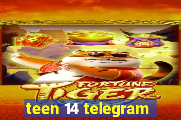 teen 14 telegram