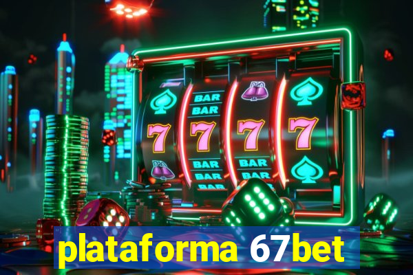 plataforma 67bet