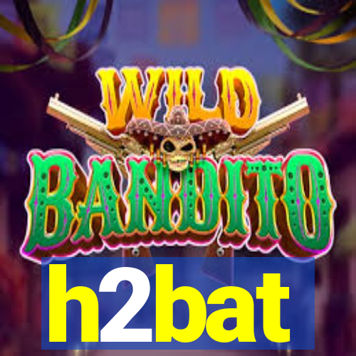 h2bat