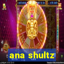 ana shultz