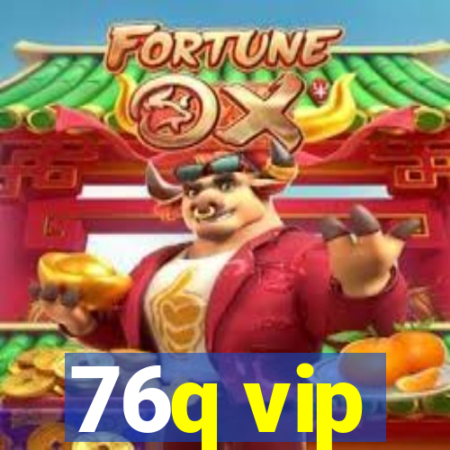 76q vip