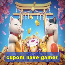 cupom nave gamer