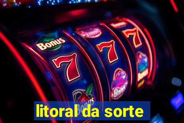 litoral da sorte