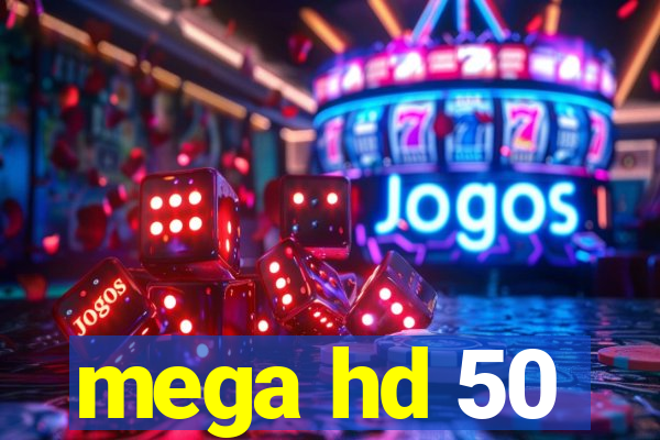 mega hd 50