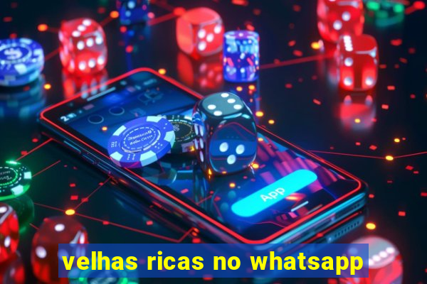 velhas ricas no whatsapp