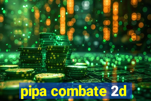 pipa combate 2d