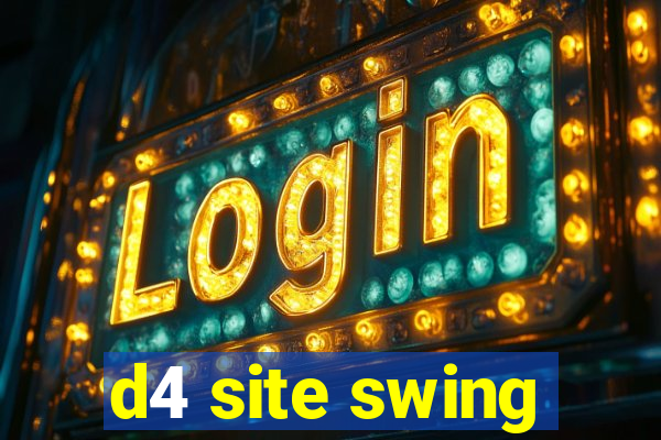 d4 site swing
