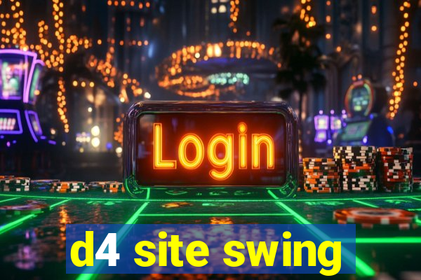 d4 site swing