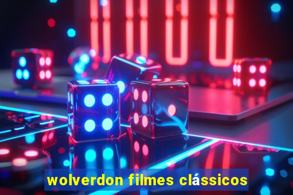 wolverdon filmes clássicos