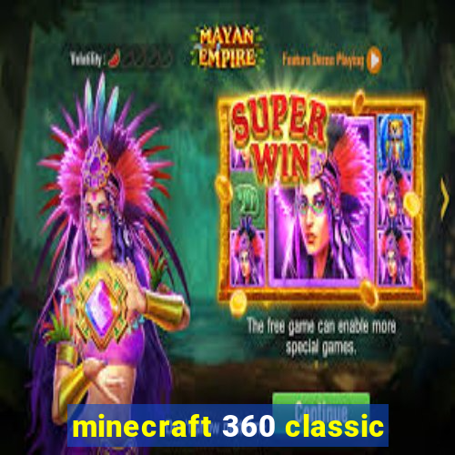 minecraft 360 classic
