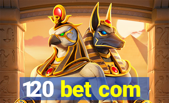 120 bet com