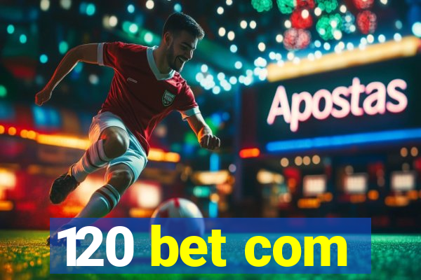 120 bet com